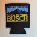 Show Me Your Busch Koozie