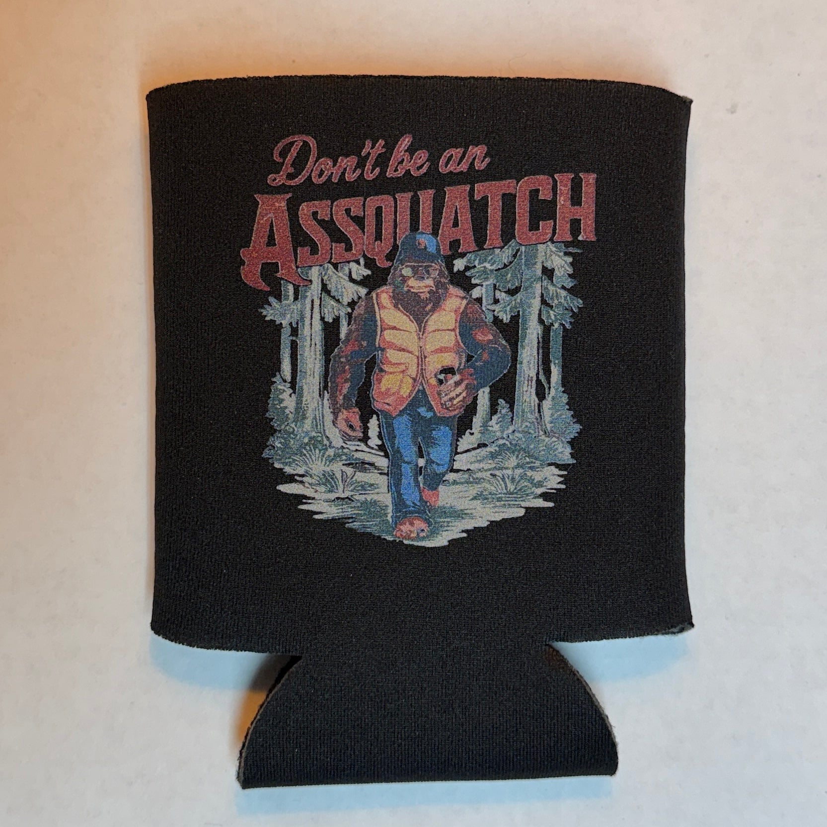 Don't Be An Assquatch Koozie