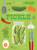 101 Things to Do With a Pickle